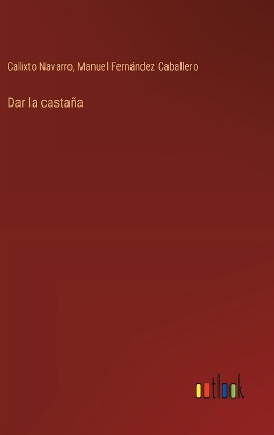 Book cover for Dar la casta�a