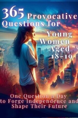 Cover of 365 Provocative Questions for Young Women Aged 18-19