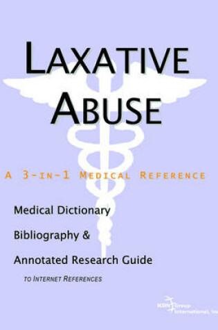 Cover of Laxative Abuse - A Medical Dictionary, Bibliography, and Annotated Research Guide to Internet References