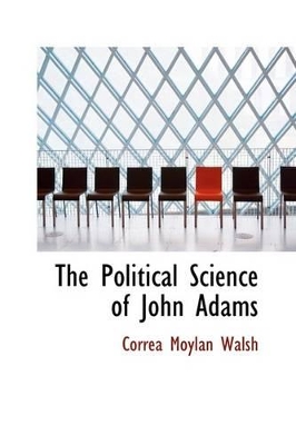 Book cover for The Political Science of John Adams