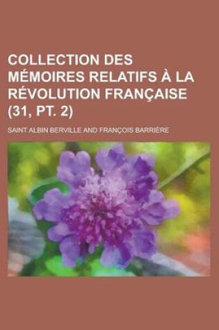 Cover of Collection Des M Moires Relatifs La R Volution Fran Aise (31, PT. 2)