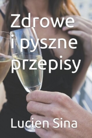 Cover of Zdrowe i pyszne przepisy