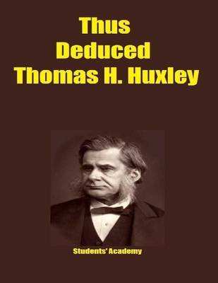 Book cover for Thus Deduced Thomas H. Huxley