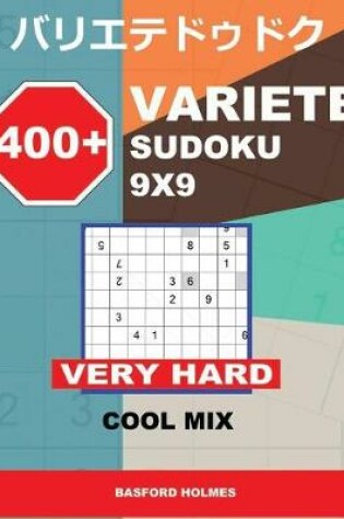 Cover of 400 + Variete Sudoku 9x9 Very Hard Cool Mix