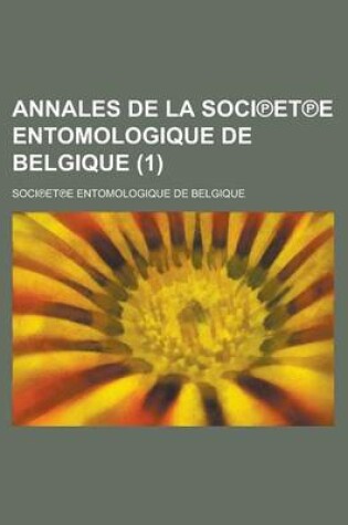 Cover of Annales de La Soci?et?e Entomologique de Belgique (1 )