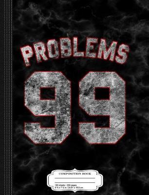 Cover of 99 Problems Composition Notebook