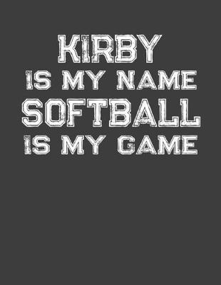 Book cover for Kirby Is My Name Softball Is My Game