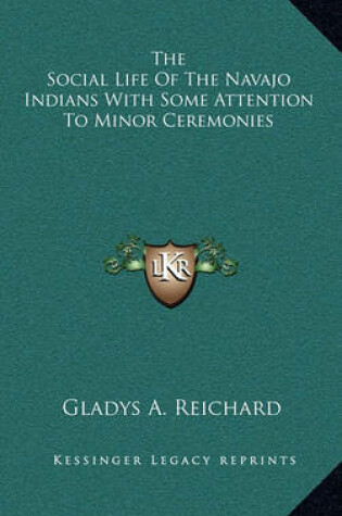 Cover of The Social Life of the Navajo Indians with Some Attention to Minor Ceremonies