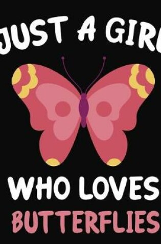 Cover of Just a Girl Who Loves Butterflies