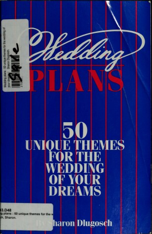 Book cover for Wedding Plans : 50 Unique Themes for the Wedding of Your Dreams