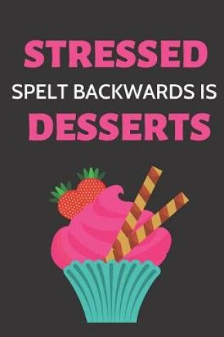 Cover of Stressed Spelt Backwards Is Dessert