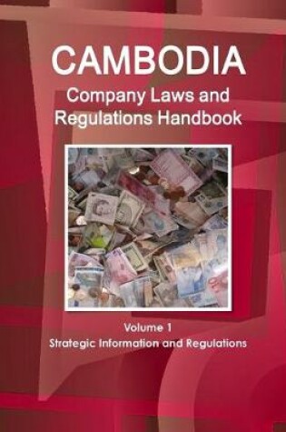 Cover of Cambodia Company Laws and Regulations Handbook Volume 1 Strategic Information and Regulations