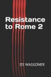 Book cover for Resistance to Rome 2