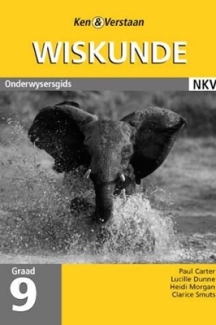 Cover of Ken & verstaan wiskunde : Gr 9: Onderwysersgids