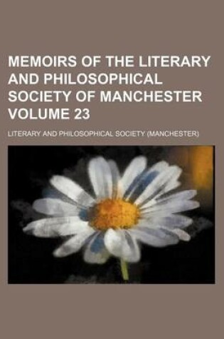 Cover of Memoirs of the Literary and Philosophical Society of Manchester Volume 23