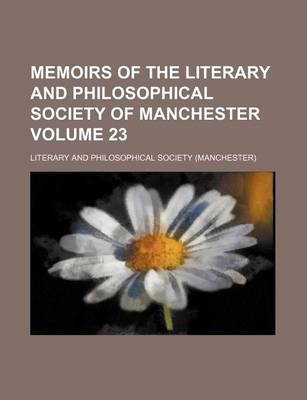 Book cover for Memoirs of the Literary and Philosophical Society of Manchester Volume 23