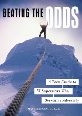 Book cover for Beating the Odds: A Teen Guide to 75 Superstars Who Overcame Adversity