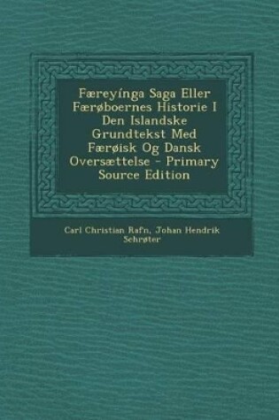 Cover of Faereyinga Saga Eller Faeroboernes Historie I Den Islandske Grundtekst Med Faeroisk Og Dansk Oversaettelse - Primary Source Edition