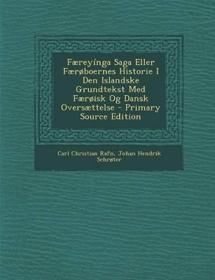 Book cover for Faereyinga Saga Eller Faeroboernes Historie I Den Islandske Grundtekst Med Faeroisk Og Dansk Oversaettelse - Primary Source Edition