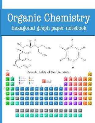 Book cover for Organic Chemistry Hexagonal Graph Paper Notebook