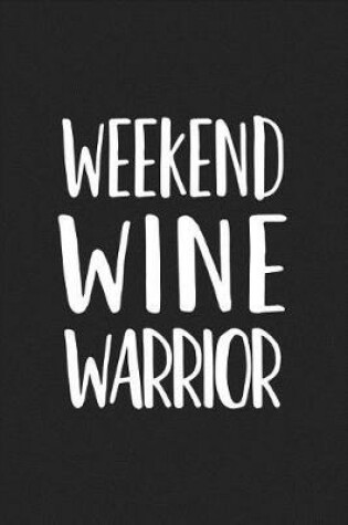 Cover of Weekend Wine Warrior