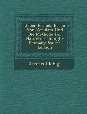 Book cover for Ueber Francis Bacon Von Verulam Und Die Methode Der Naturforschung[