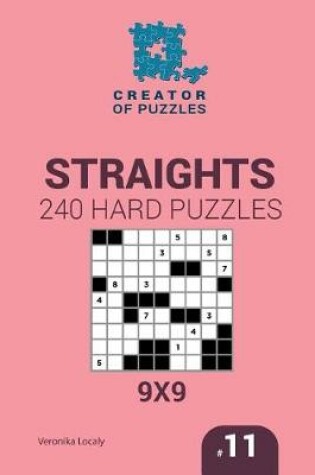 Cover of Creator of puzzles - Straights 240 Hard Puzzles 9x9 (Volume 11)