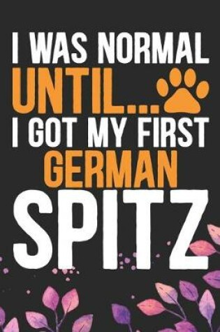 Cover of I Was Normal Until I Got My First German Spitz