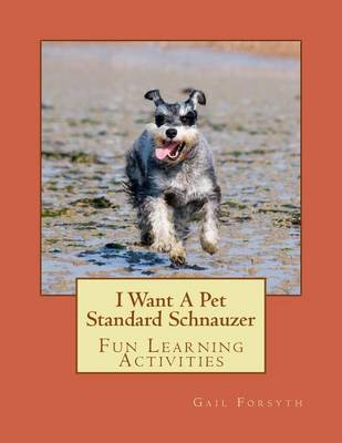 Book cover for I Want A Pet Standard Schnauzer