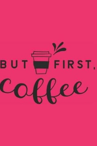 Cover of But First Coffee