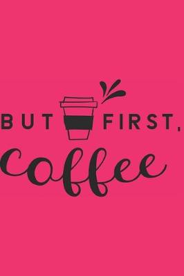 Book cover for But First Coffee