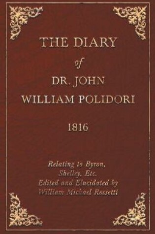 Cover of Diary, 1816, Relating To Byron, Shelley, Etc. Edited And Elucidated By William Michael Rossetti