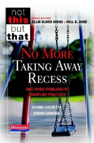 Cover of No More Taking Away Recess and Other Problematic Discipline Practices