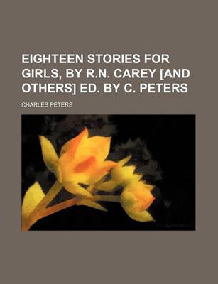 Book cover for Eighteen Stories for Girls, by R.N. Carey [And Others] Ed. by C. Peters