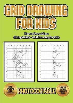 Book cover for How to Draw Aliens (Using Grids) - Grid Drawing for Kids