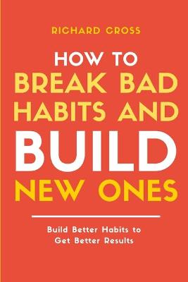 Book cover for How to Break Bad Habits and Build New Ones