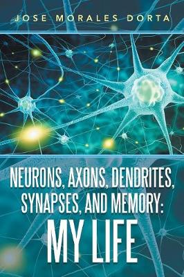 Book cover for Neurons, Axons, Dendrites, Synapses, and Memory