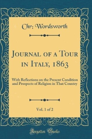 Cover of Journal of a Tour in Italy, 1863, Vol. 1 of 2