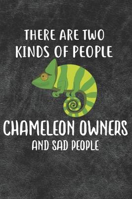 Cover of There Are Two Kinds Of People Chameleon Owners And Sad People Notebook Journal