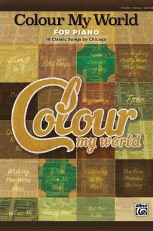 Cover of Colour My World for Piano -- 16 Classic Songs by Chicago