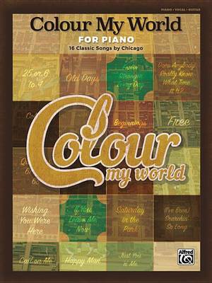 Book cover for Colour My World for Piano -- 16 Classic Songs by Chicago