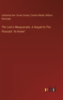 Book cover for The Lion's Masquerade. A Sequel to The Peacock "At Home"