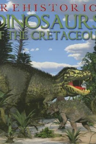 Cover of Dinosaurs of the Cretaceous