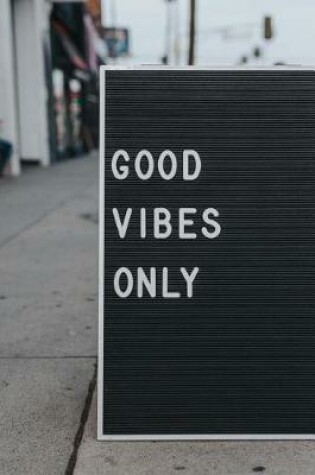 Cover of Good Vibes Only Sign Journal