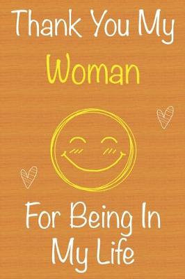 Book cover for Thank You My Woman For Being In My Life