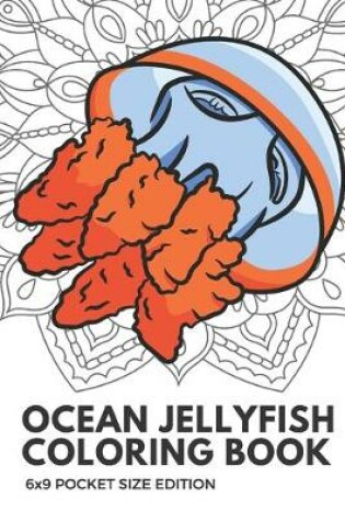 Cover of Ocean Jellyfish Coloring Book 6x9 Pocket Size Edition