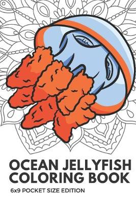 Book cover for Ocean Jellyfish Coloring Book 6x9 Pocket Size Edition