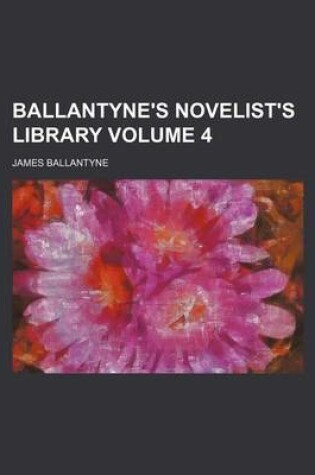 Cover of Ballantyne's Novelist's Library Volume 4