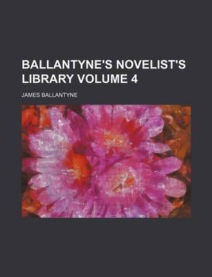 Book cover for Ballantyne's Novelist's Library Volume 4