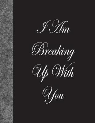 Book cover for I Am Breaking Up With You